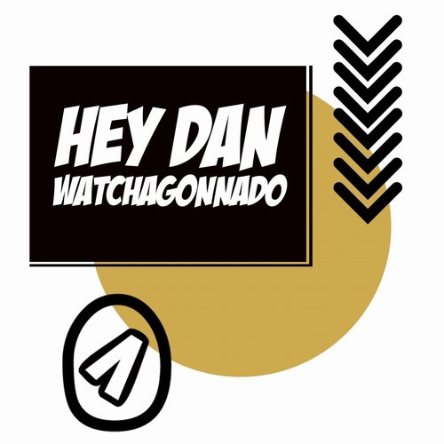 Hey Dan - Watchagonnado [OTBDR020B]